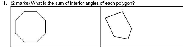 1. (2 marks) What is the sum of interior angles