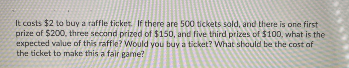 It costs $2 to buy a raffle ticket. If there are