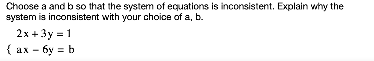 Choose a and b so that the system of equations is