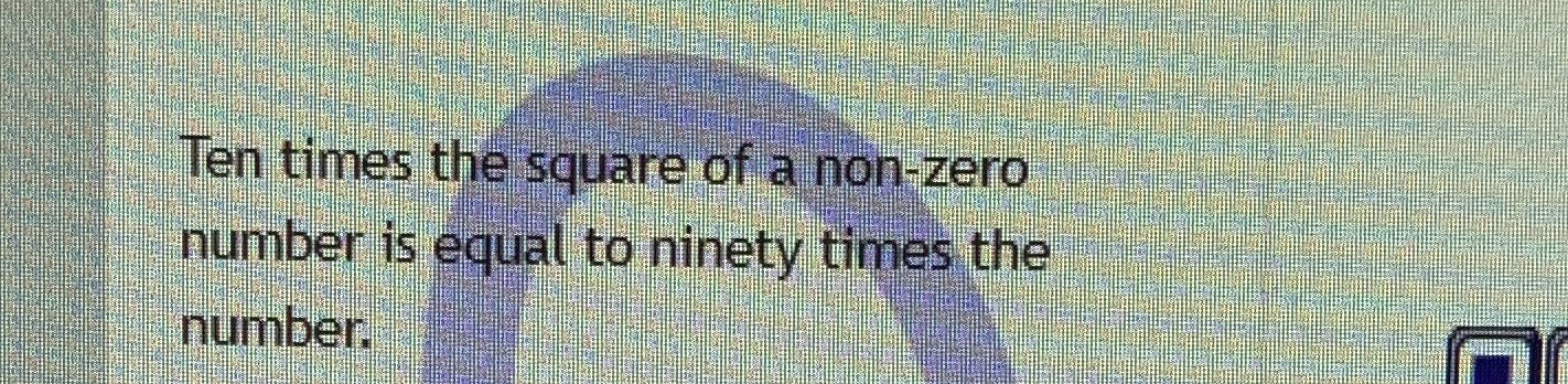 Ten times the square of a non-zero number is
