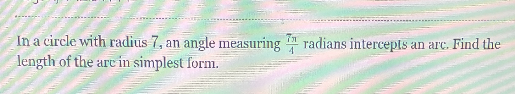 In a circle with radius 7, an angle measuring <