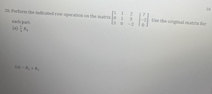 16 7 WN 28. Perform the indicated row operation