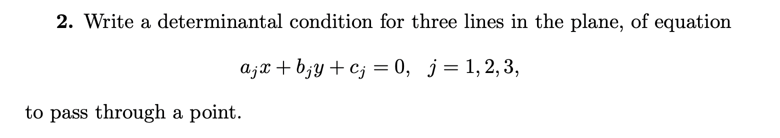 2. Write a determinantal condition for three