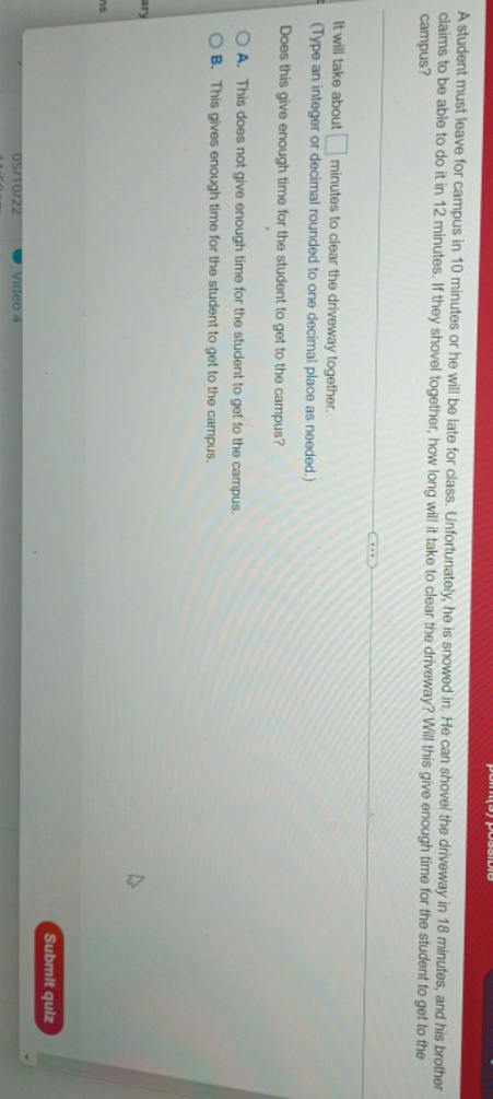 A student must leave for campus in 10 minutes or