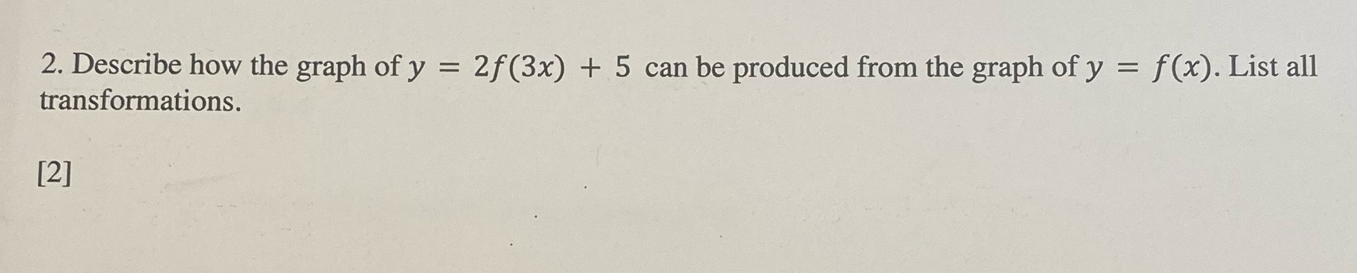 due in 25 mins 2. Describe how the graph of y =