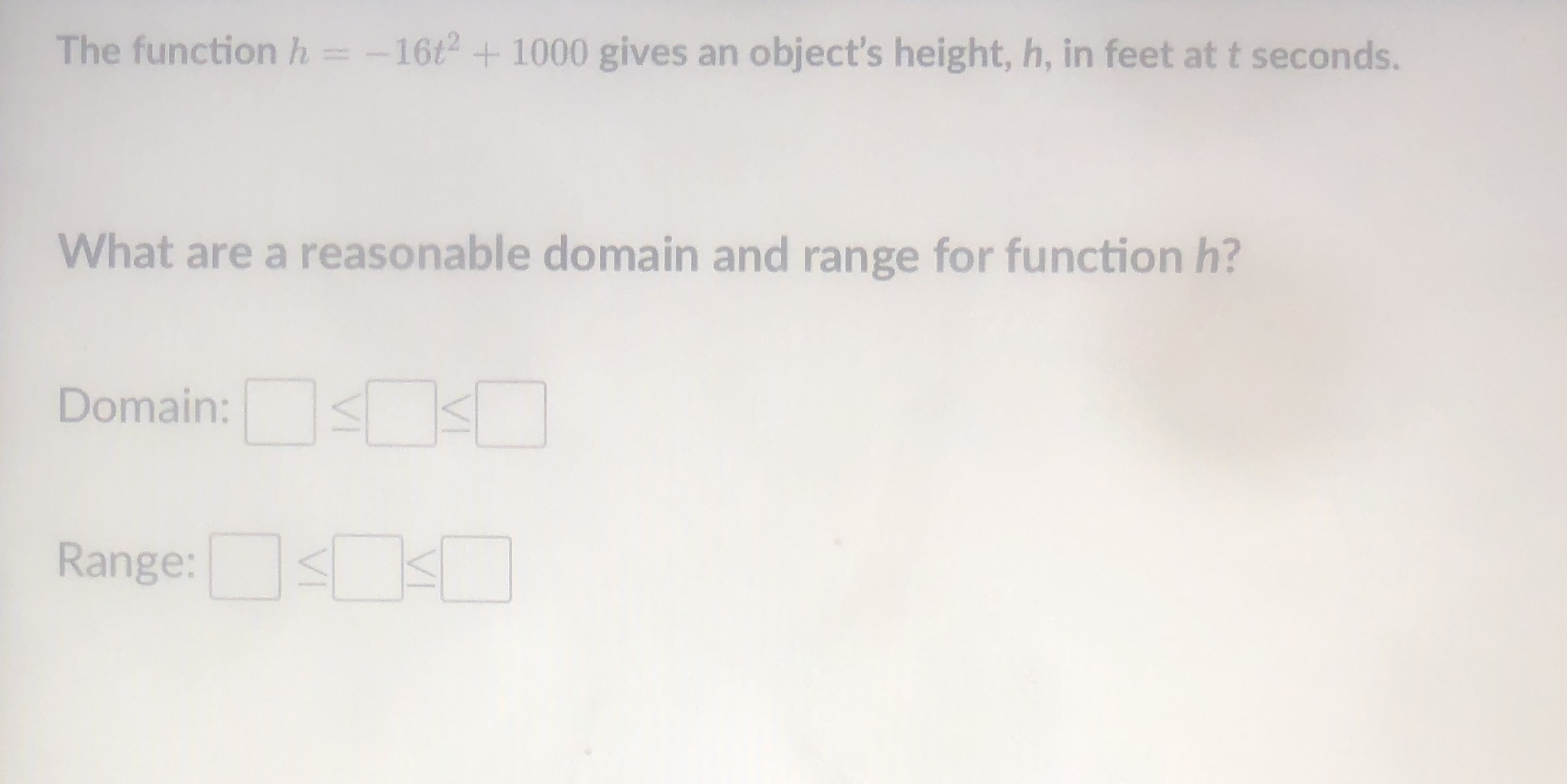 The function h = -16t2 + 1000 gives an