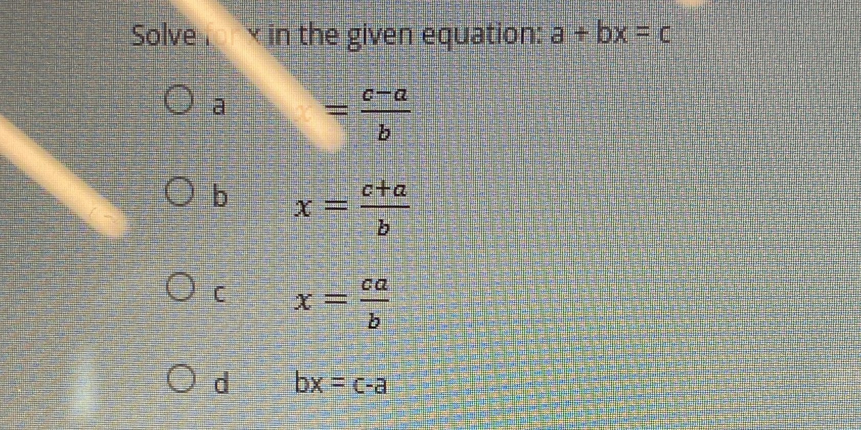 Solve for x. A+bx=c \f