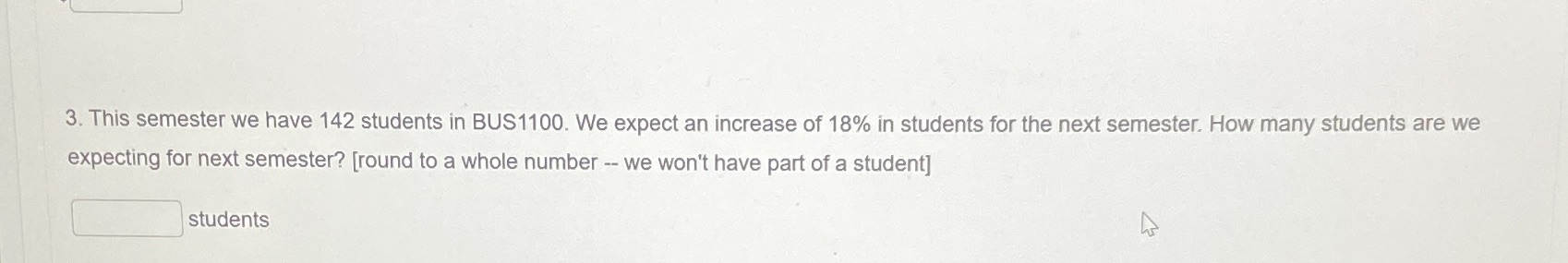 3. This semester we have 142 students in BUS1100.