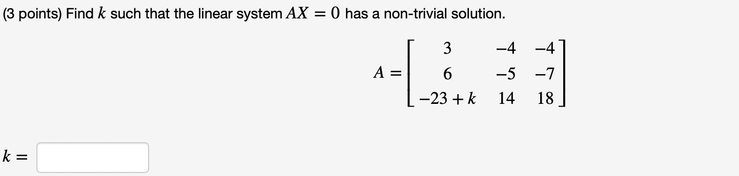 (3 points) Find k such that the linear system AX