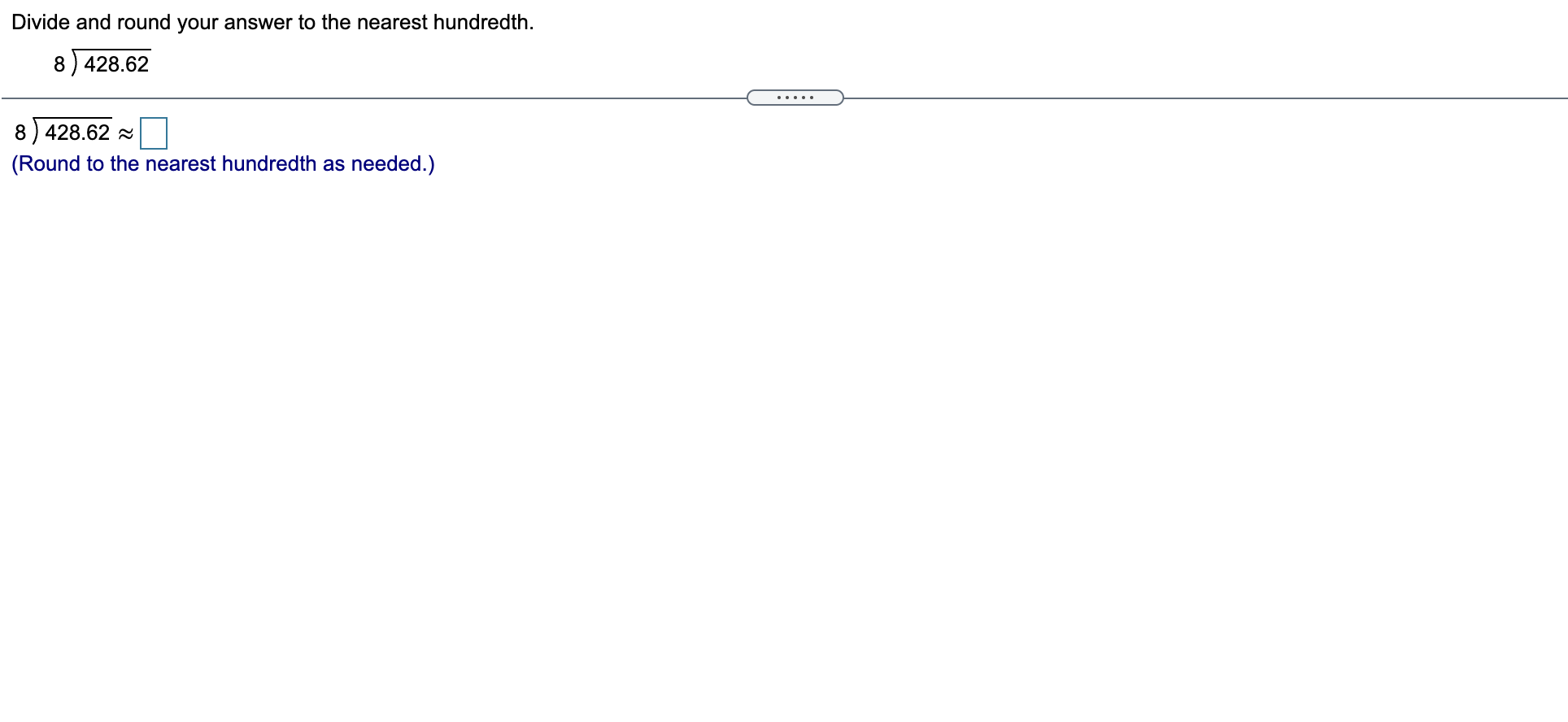 Help me with my homework. Divide and round your