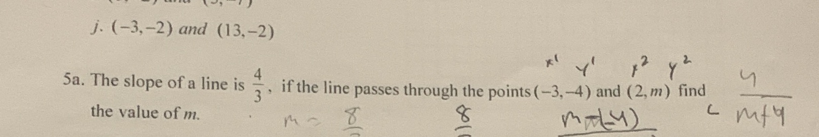 j. (-3,-2) and (13,-2) 5a. The slope of a line is