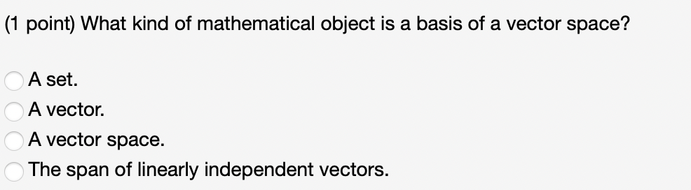 (1 point) What kind of mathematical object is a