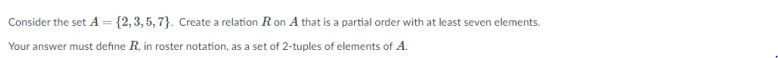 Consider the set A = {2, 3, 5, 7}. Create a