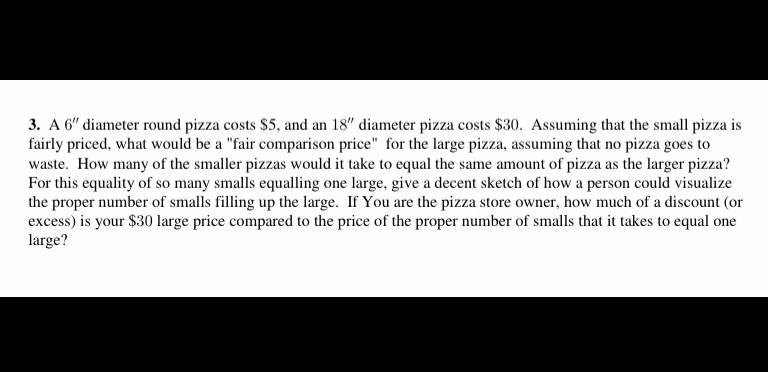 3. A E" diameter round pizza costs $5. and an 1s"