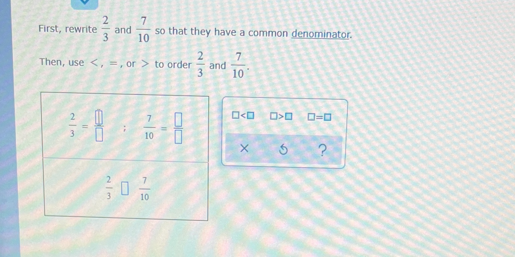 7 First, rewrite W N and so that they have a