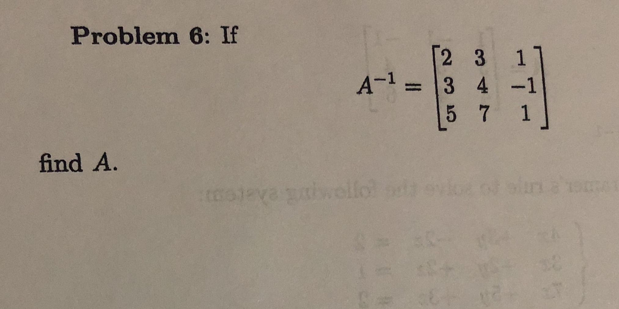 Problem 6: If 2 3 1 A-1 4 -1 1 find A. islova