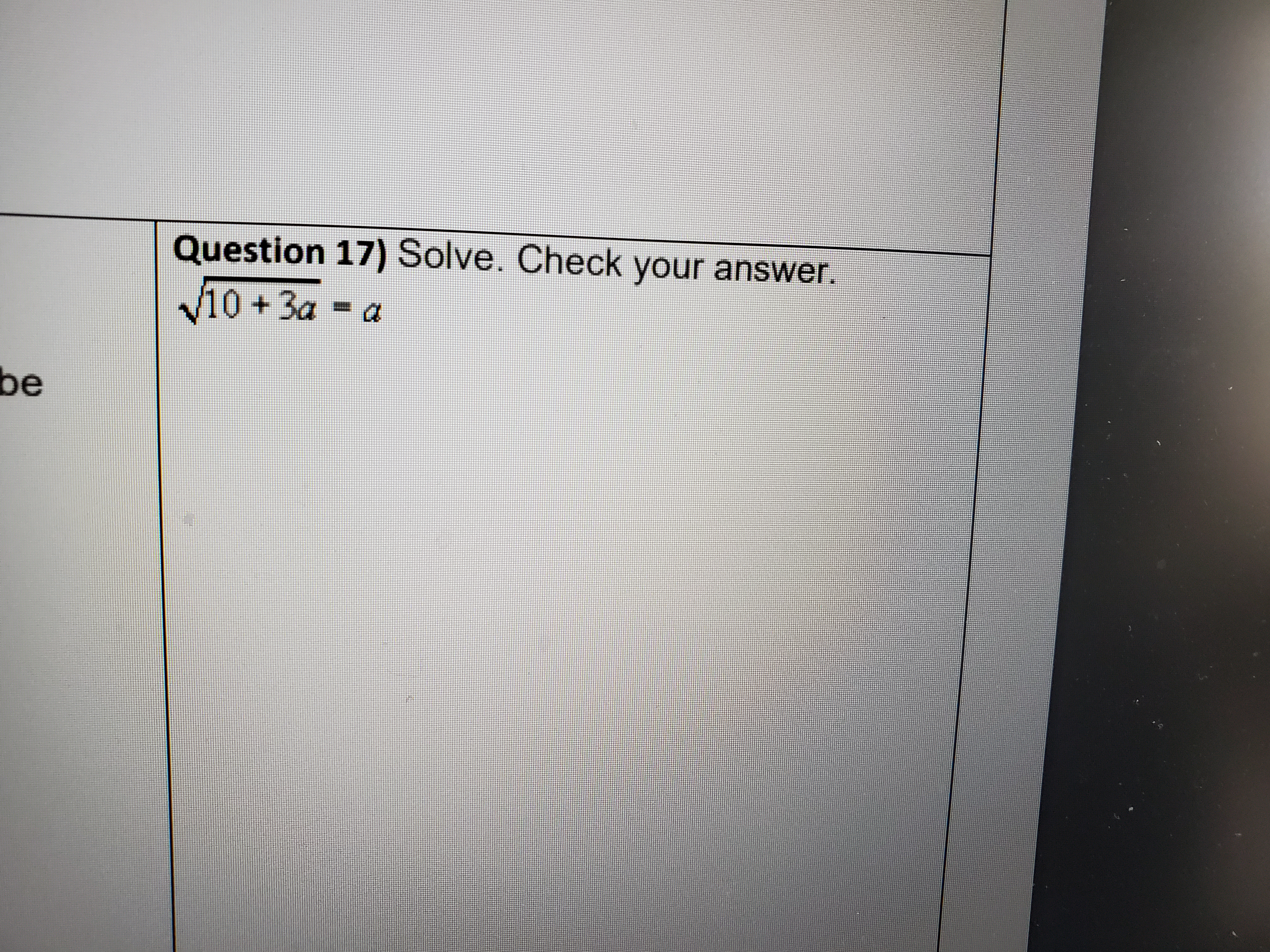 Question 17) Solve. Check your answer. V10 + 3a =