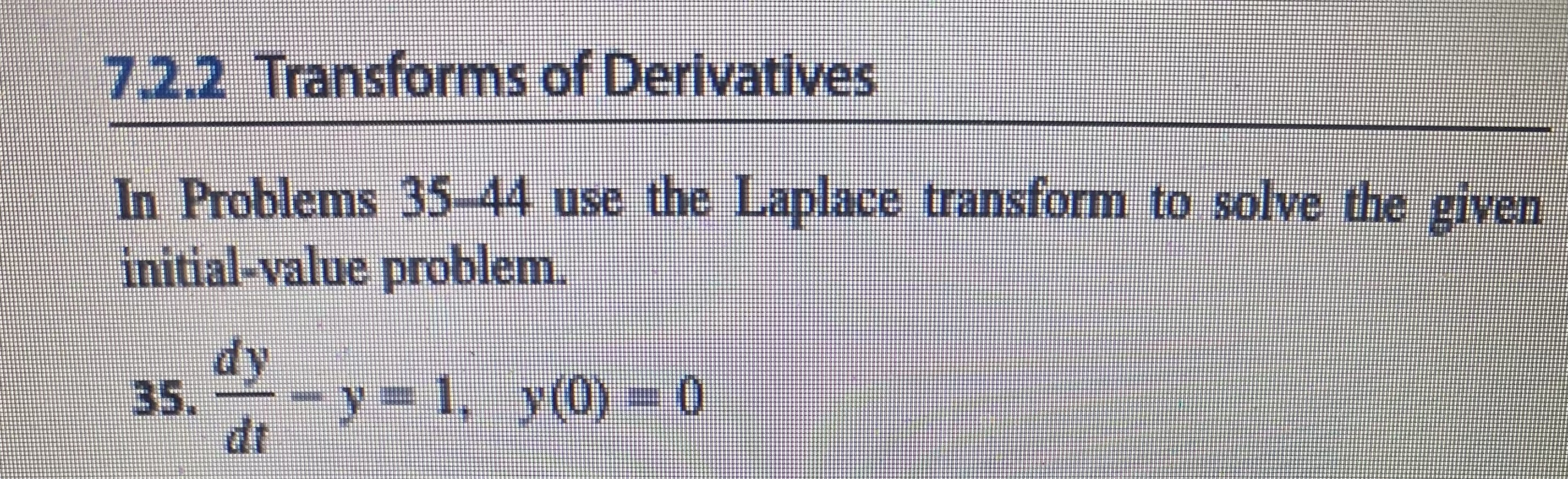 7.2.2 Transforms of Derivatives In Problems 35-44