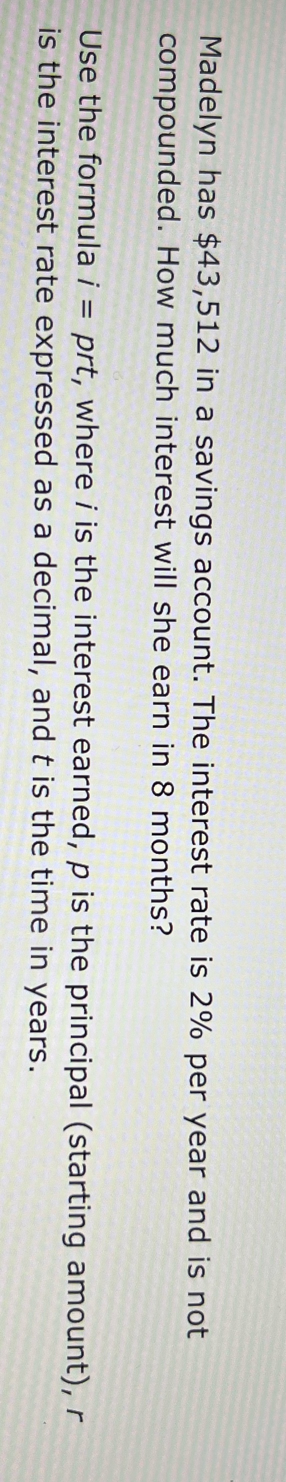 Madelyn has $43,512 in a savings account. The