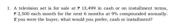 1. A television set is for sale at P 13,499 in