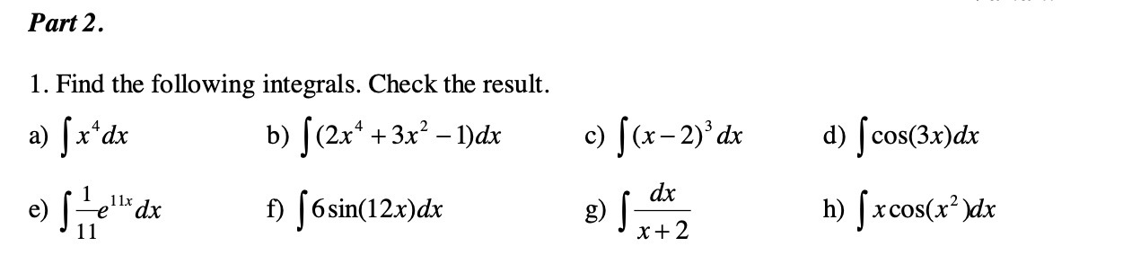 Part 2. 1. Find the following integrals. Check