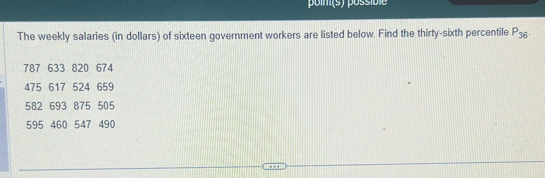 point(s) possiDit The weekly salaries (in