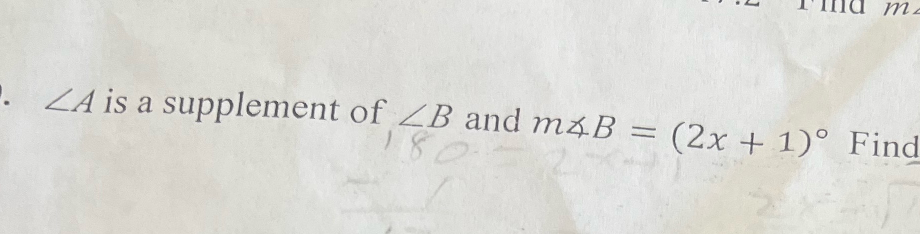 LA is a supplement of ZB and mxB = (2x + 1) Find