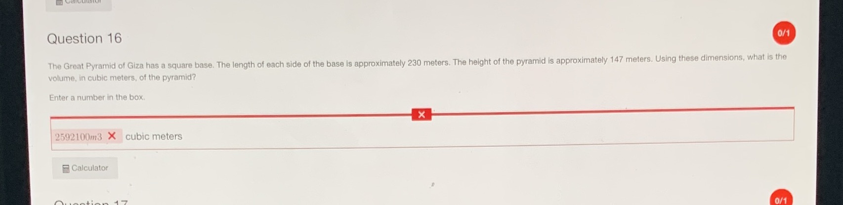 Question 16 0/1 The Great Pyramid of Giza has a