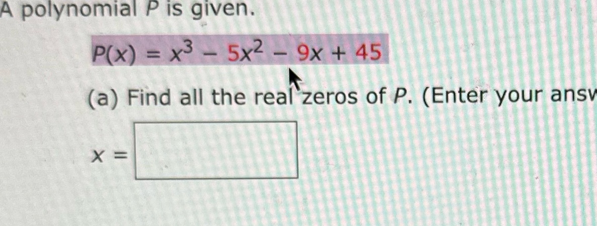 A polynomial P is given. P(x) = x3 - 5x2 - 9x +