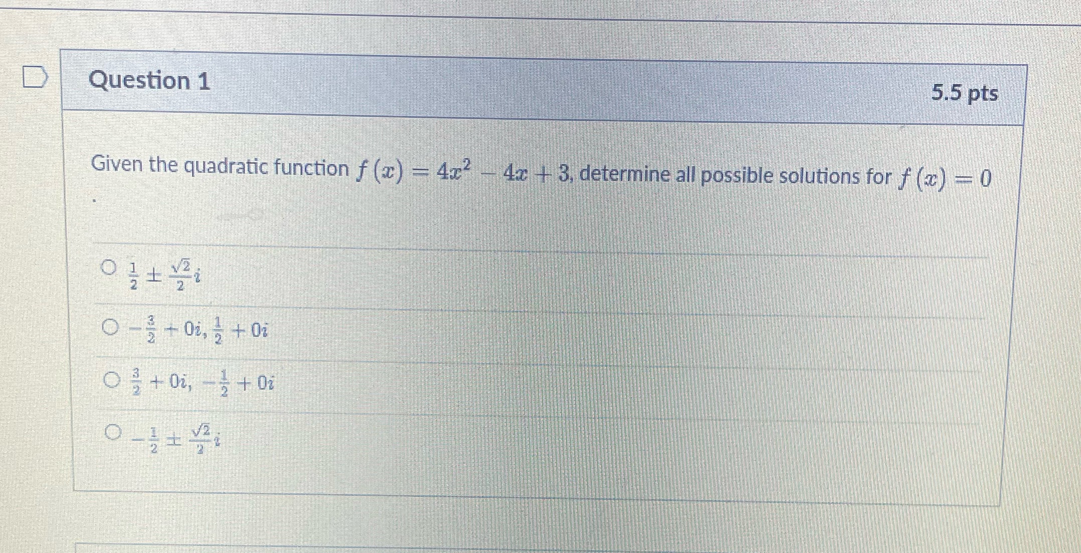 Question 1 5.5 pts Given the quadratic function f