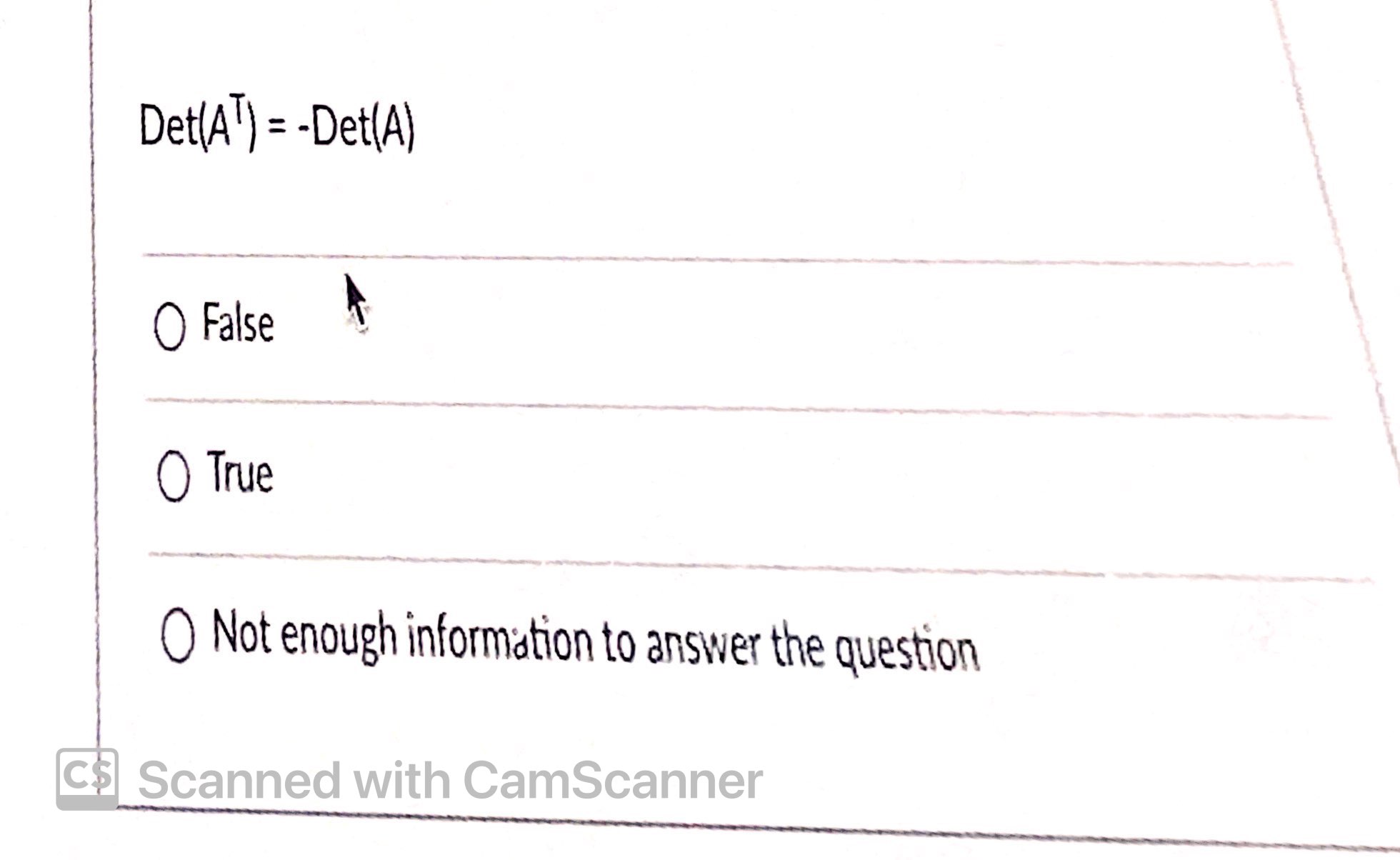 Det(A ) = -Det(A) O False O True O Not enough
