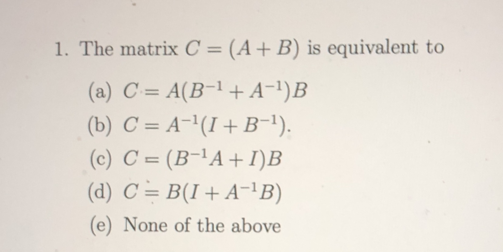 1. The matrix C = (A + B) is equivalent to (a) C=