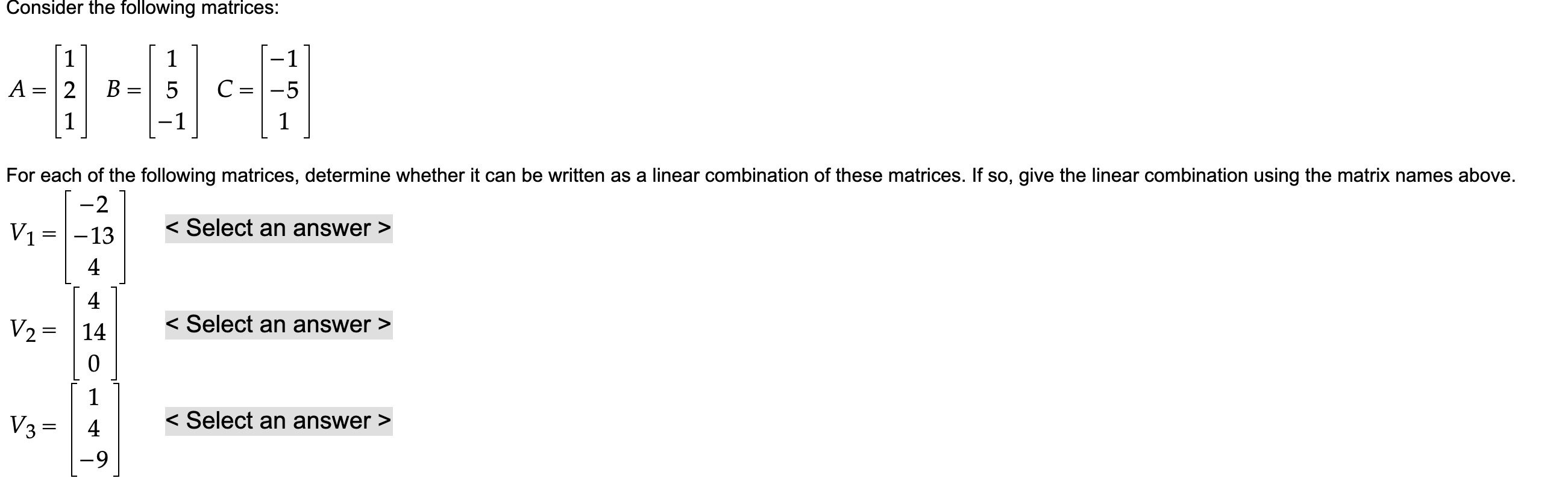 Consider the following matrices: 1 1 1 A = 2 B =