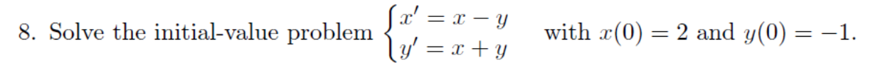 =x-y 8. Solve the initial-value problem with x(0)