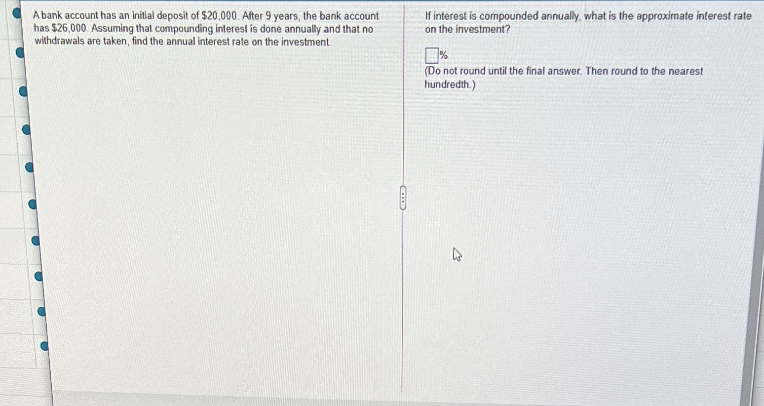 A bank account has an initial deposit of $20,000.