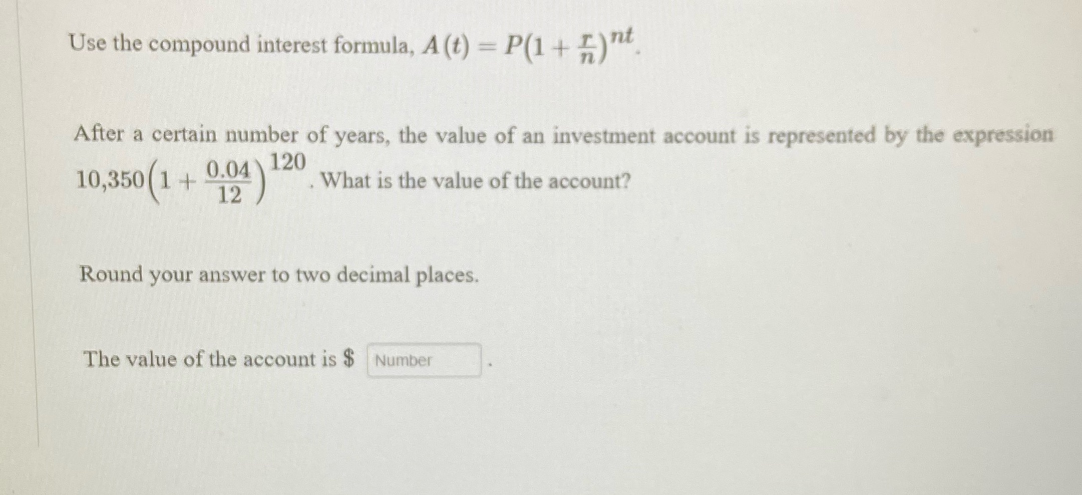 Use the compound interest formula, A (t) = P(1+