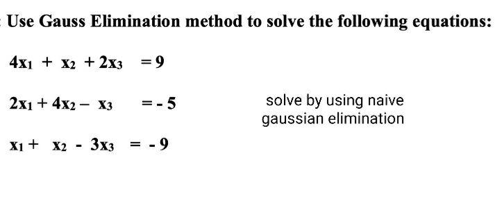PLZZ solve.Thank you Use Gauss Elimination method