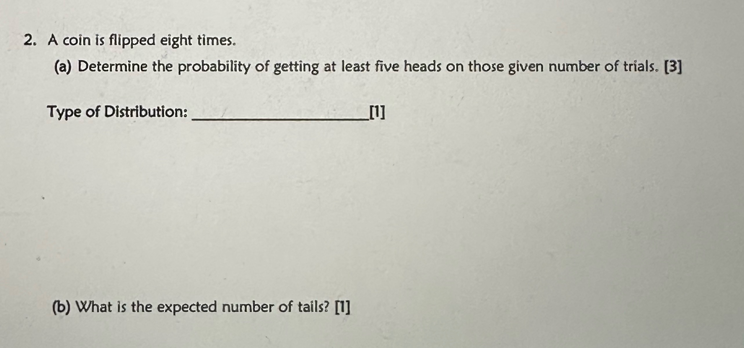 Unit 4 2. A coin is flipped eight times. (a)