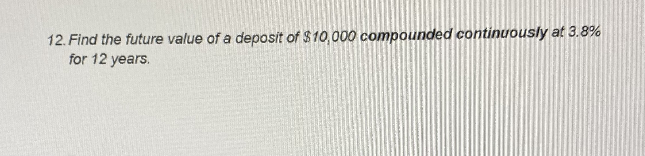 12. Find the future value of a deposit of $10,000