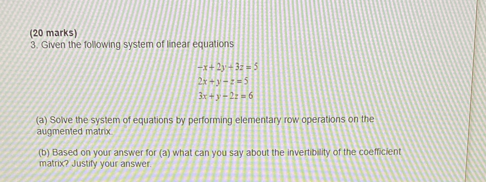 (20 marks) 3. Given the following system of
