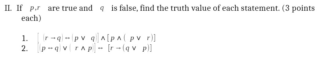 II. If p,r are true and q is false, find the