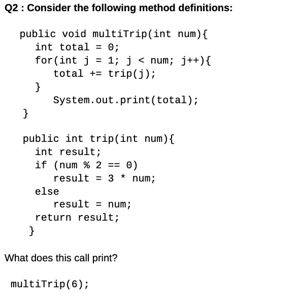 Q2 : Consider the following method definitions: