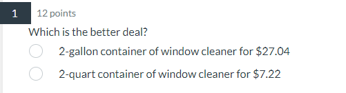 1 12 points Which is the better deal? O 2-gallon