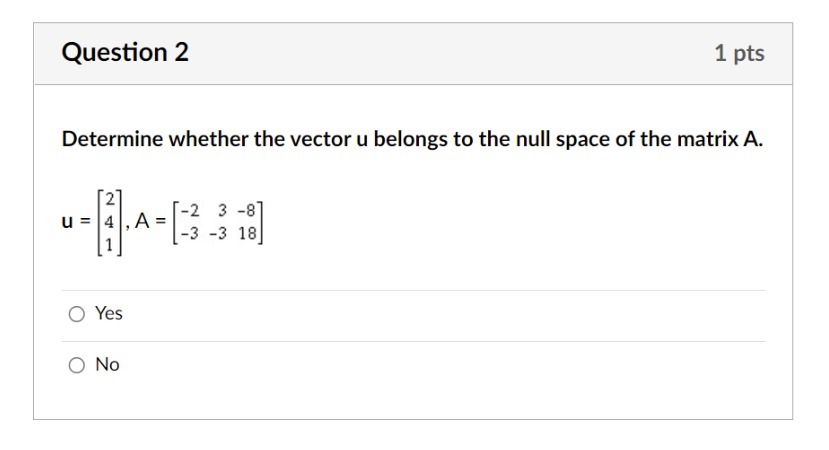 Question 2 1 pts Determine whether the vector u