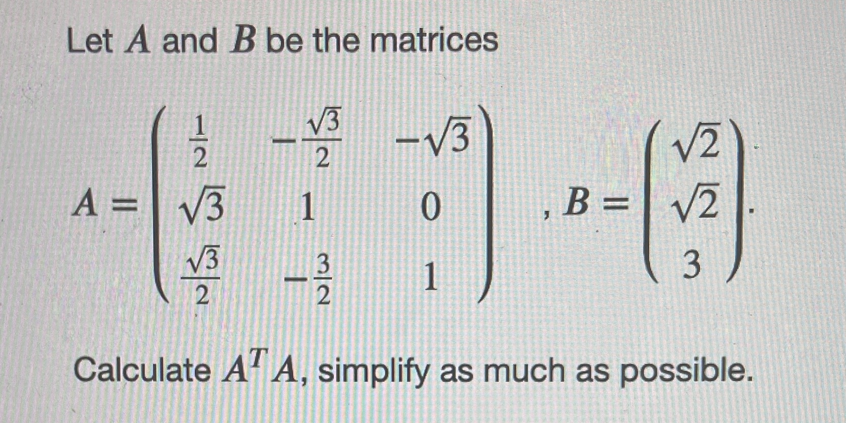 Let A and B be the matrices V3 2 -V3 A = V 1 B =
