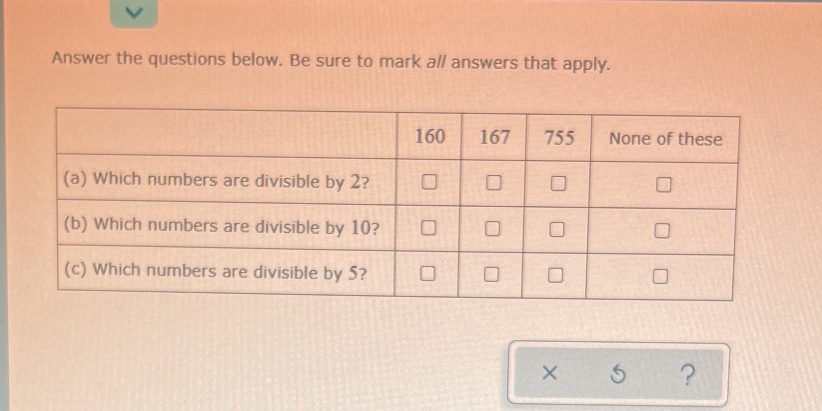 Answer the questions below. Be sure to mark all