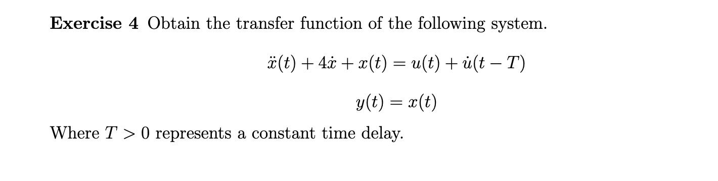 Exercise 3 Obtain the transfer function of the
