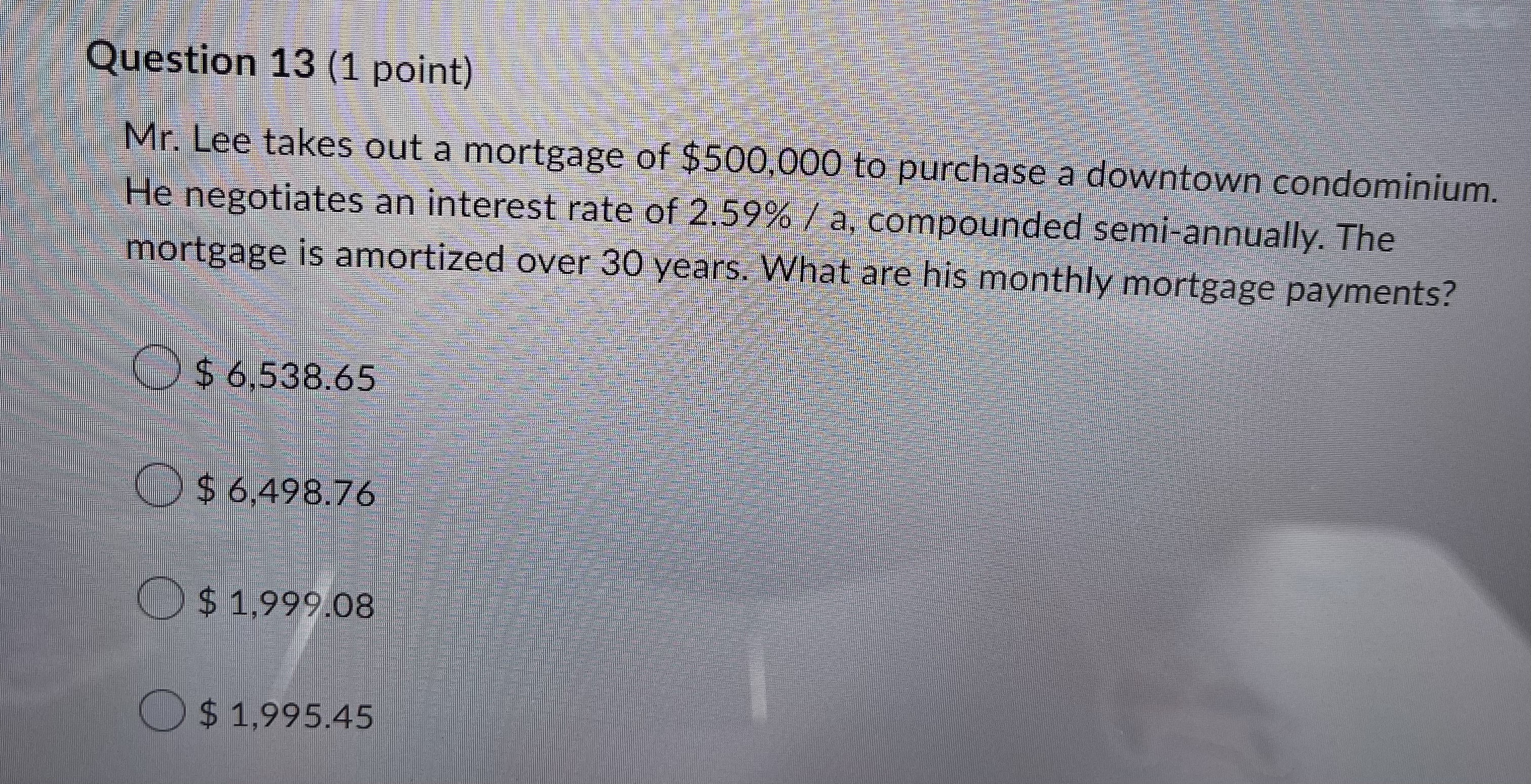 Question 13 (1 point) Mr. Lee takes out a