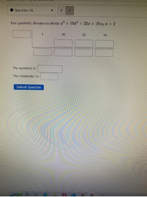 Question 16 Use synthetic division to divide " +
