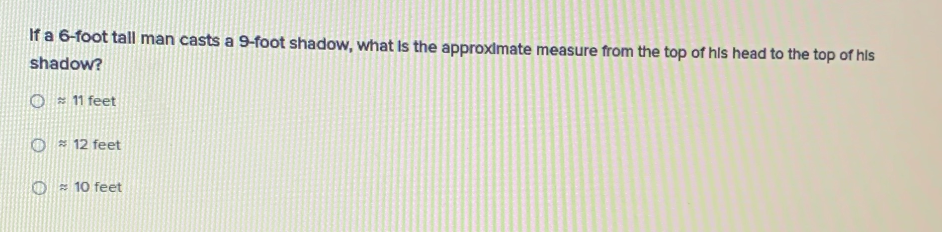 If a 6-foot tall man casts a 9-foot shadow, what